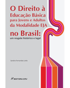O DIREITO À EDUCAÇÃO BÁSICA PARA JOVENS E ADULTOS DA MODALIDADE EJA NO BRASIL: UM RESGATE HISTÓRICO E LEGAL