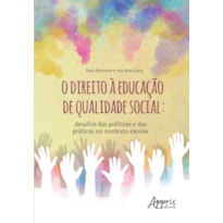 O DIREITO À EDUCAÇÃO DE QUALIDADE SOCIAL: DESAFIOS DAS POLÍTICAS E DAS PRÁTICAS NO CONTEXTO ESCOLAR