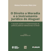 O DIREITO A MORADIA E O INSTRUMENTO JURÍDICO DO ALUGUEL: A ATUAÇÃO ESTATAL E A IMPLEMENTAÇÃO DE POLÍTICAS PÚBLICAS HABITACIONAIS NO BRASIL