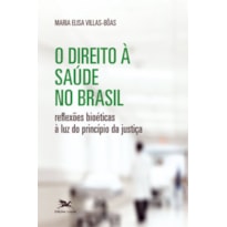 O DIREITO À SAÚDE NO BRASIL - REFLEXÕES BIOÉTICAS À LUZ DO PRINCÍPIO DA JUSTIÇA