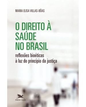 O DIREITO À SAÚDE NO BRASIL: REFLEXÕES BIOÉTICAS À LUZ DO PRINCÍPIO DA JUSTIÇA