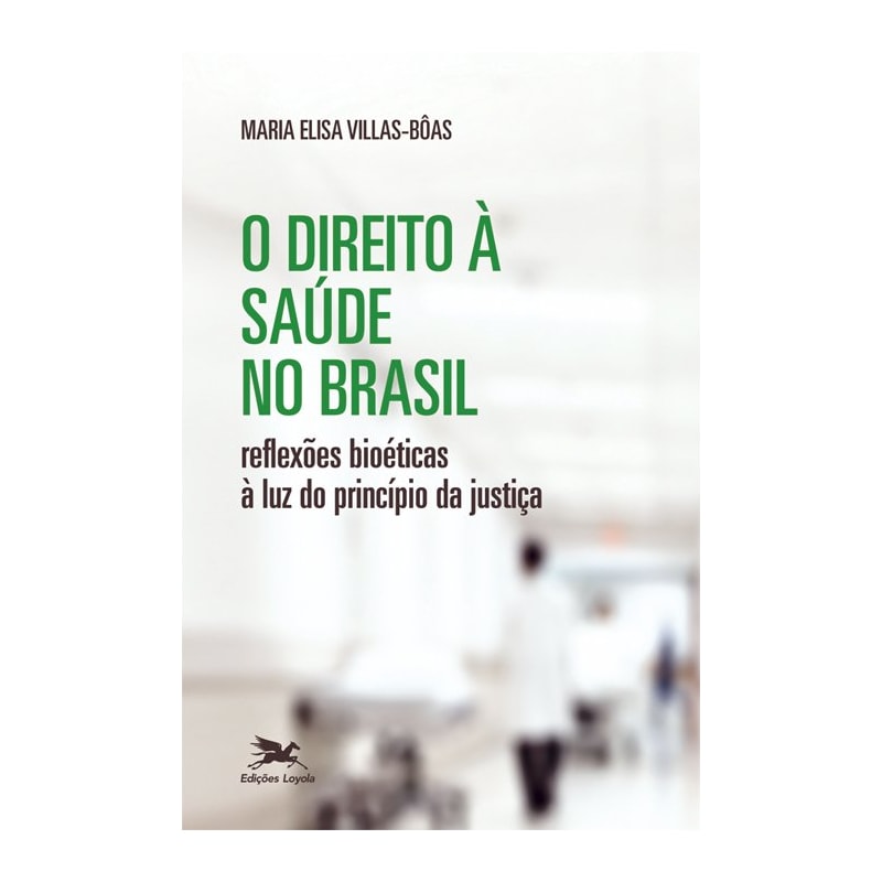 O DIREITO À SAÚDE NO BRASIL - REFLEXÕES BIOÉTICAS À LUZ DO PRINCÍPIO DA JUSTIÇA