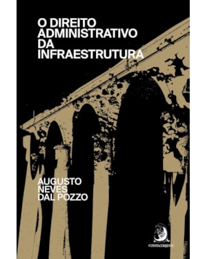 O DIREITO ADMINISTRATIVO DA INFRAESTRUTURA