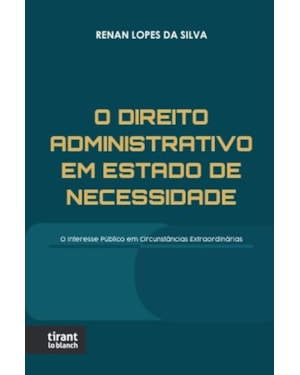 O DIREITO ADMINISTRATIVO EM ESTADO DE NECESSIDADE: O INTERESSE PÚBLICO EM CIRCUNSTÂNCIAS EXTRAORDINÁRIAS