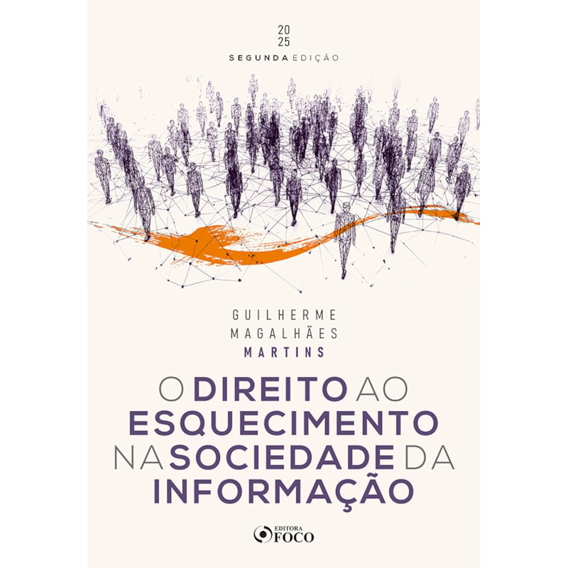 O DIREITO AO ESQUECIMENTO NA SOCIEDADE DA INFORMAÇÃO - 2ª ED - 2025