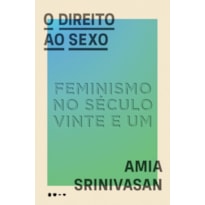 O direito ao sexo: feminismo no século vinte e um