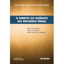 O direito ao silêncio no processo penal: uma abordagem sobre o princípio nemo tenetur se detegere