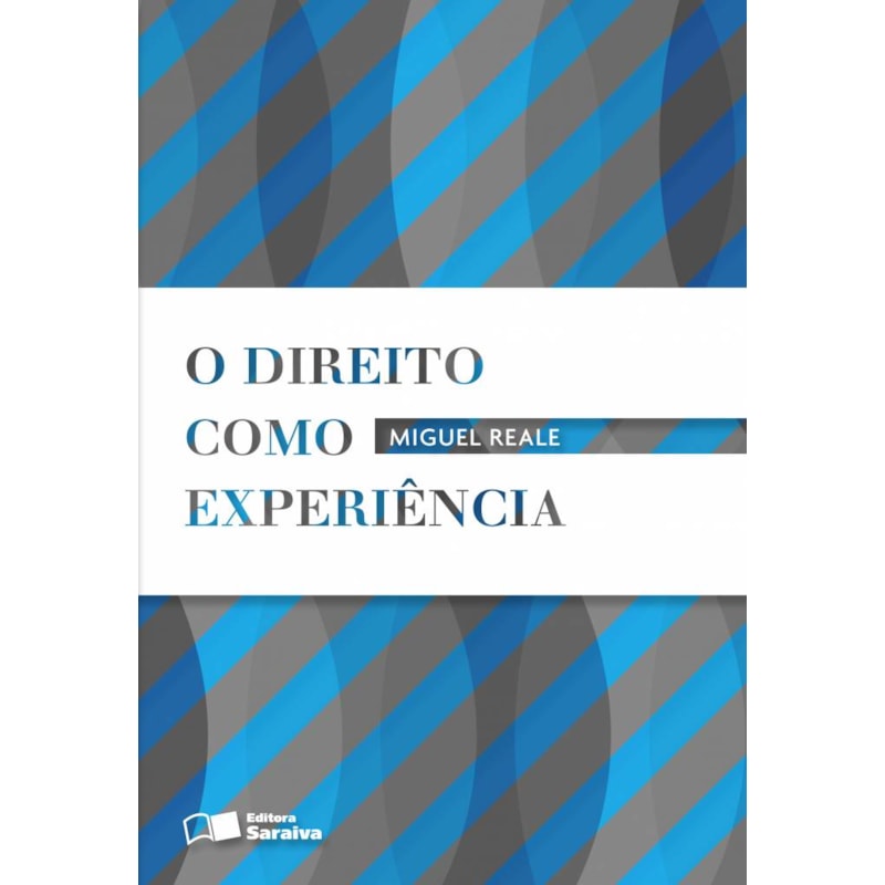 O DIREITO COMO EXPERIÊNCIA - 2ª EDIÇÃO 1992