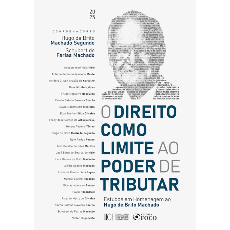 O DIREITO COMO LIMITE AO PODER DE TRIBUTAR - 1ª ED - 2025