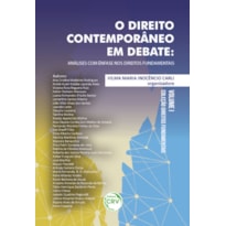 O DIREITO CONTEMPORÂNEO EM DEBATE: ANÁLISES COM ÊNFASE NOS DIREITOS FUNDAMENTAIS COLEÇÃO DIREITOS FUNDAMENTAIS VOLUME I