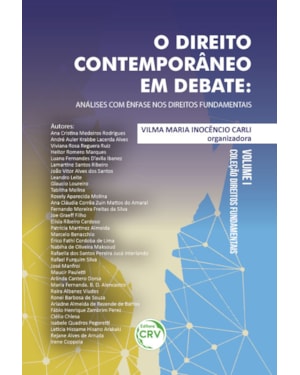 O DIREITO CONTEMPORÂNEO EM DEBATE: ANÁLISES COM ÊNFASE NOS DIREITOS FUNDAMENTAIS COLEÇÃO DIREITOS FUNDAMENTAIS VOLUME I