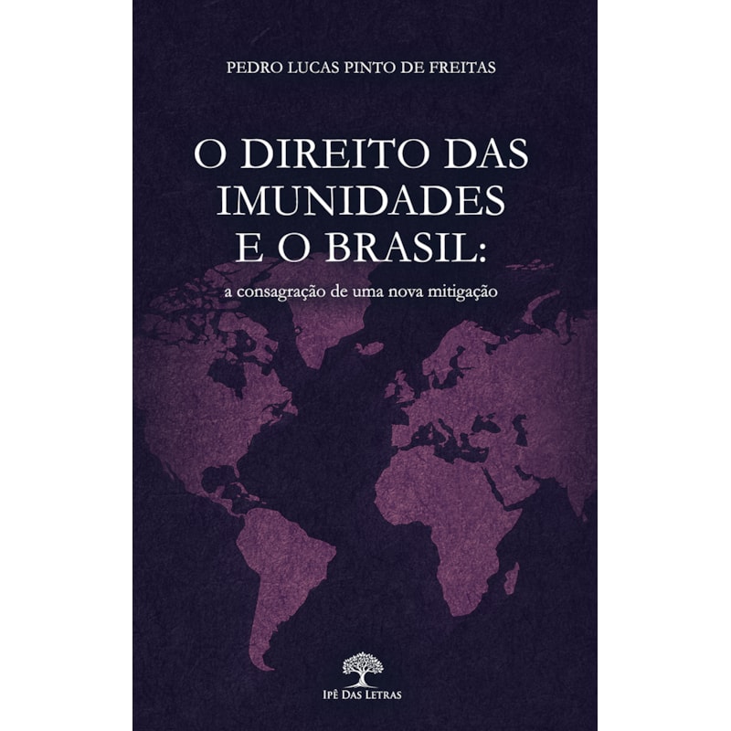 O DIREITO DAS IMUNIDADES E O BRASIL: A CONSAGRAÇÃO DE UMA NOVA MITIGAÇÃO