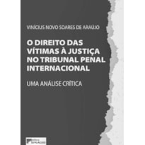 O direito das vítimas à justiça no Tribunal Penal Internacional: uma análise crítica