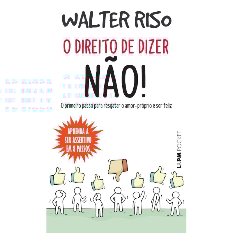 O direito de dizer não!: o primeiro passo para resgatar o amor-próprio e ser feliz