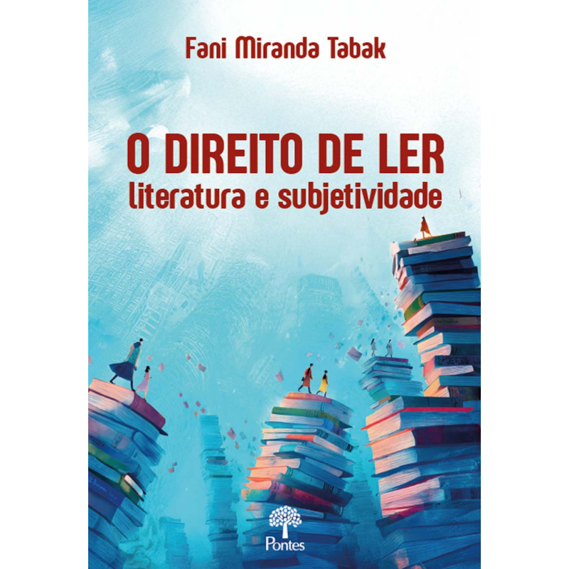 O DIREITO DE LER - LITERATURA E SUBJETIVIDADE