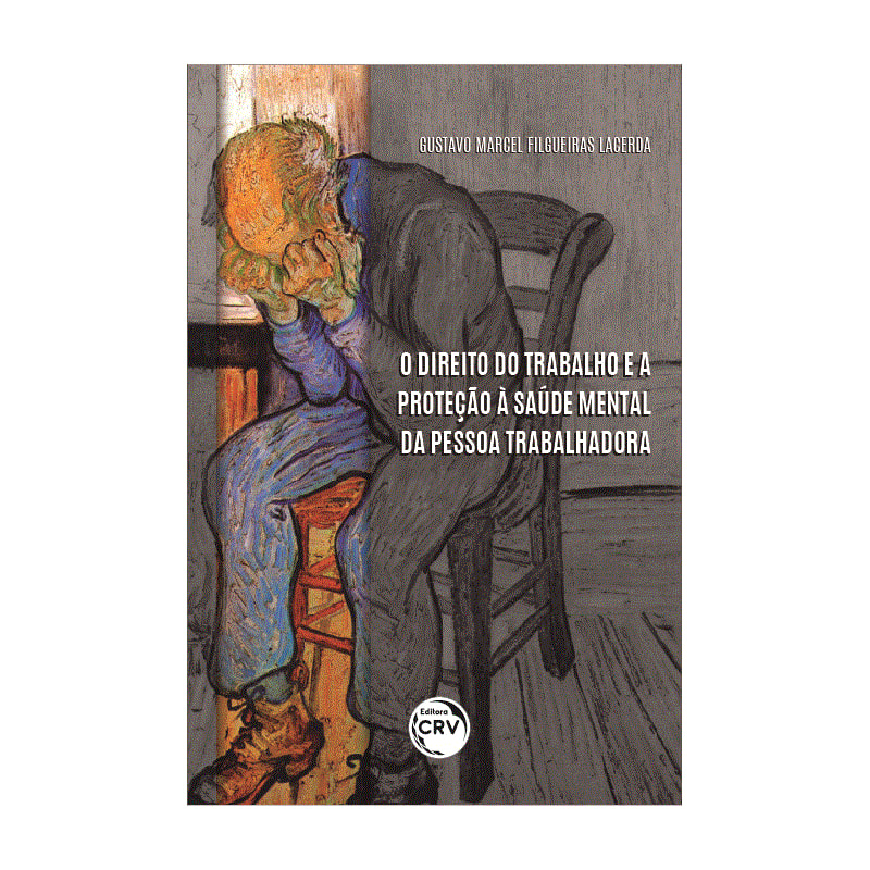 O DIREITO DO TRABALHO E A PROTEÇÃO À SAÚDE MENTAL DA PESSOA TRABALHADORA