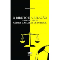 O DIREITO E A RELAÇÃO TRABALHISTA ENTRE CLUBES E ATLETAS DE FUTEBOL