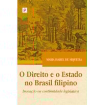 O direito e o Estado no Brasil filipino: inovação ou continuidade legislativa