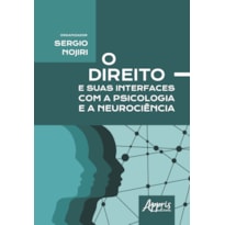 O DIREITO E SUAS INTERFACES COM A PSICOLOGIA E A NEUROCIÊNCIA