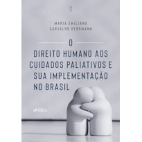 O Direito Humano aos Cuidados Paliativos e sua Implementação no Brasil - 1ª Ed - 2026