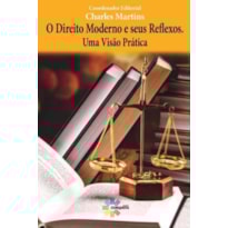 O DIREITO MODERNO E SEUS REFLEXOS. UMA VISÃO PRÁTICA