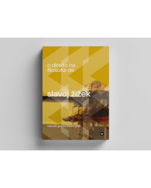 O DIREITO NA FILOSOFIA DE SLAVOJ ZIZEK, POR MARCELO FRANCO GRILLO
