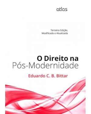O DIREITO NA PÓS-MODERNIDADE: MODIFICADA E ATUALIZADA - 3ª EDIÇÃO 2014