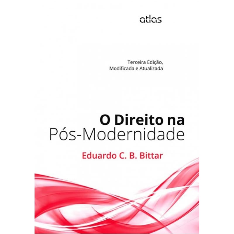 O DIREITO NA PÓS-MODERNIDADE: MODIFICADA E ATUALIZADA - 3ª EDIÇÃO 2014