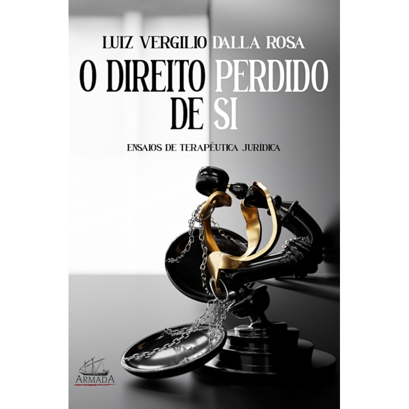 O DIREITO PERDIDO DE SI - ENSAIOS DE TERAPÊUTICA JURÍDICA