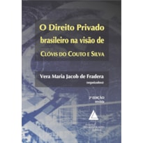 O DIREITO PRIVADO BRASILEIRO NA VISÃO DE CLÓVIS DO COUTO E SILVA