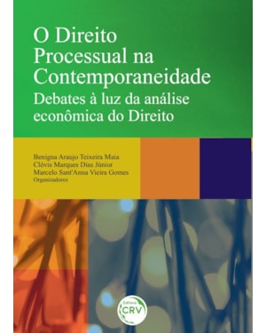 O DIREITO PROCESSUAL NA CONTEMPORANEIDADE DEBATES À LUZ DA ANÁLISE ECONÔMICA DO DIREITO