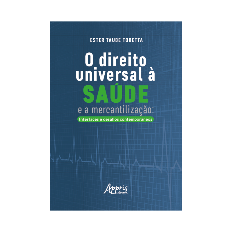 O DIREITO UNIVERSAL À SAÚDE E A MERCANTILIZAÇÃO: INTERFACES E DESAFIOS CONTEMPORÂNEOS