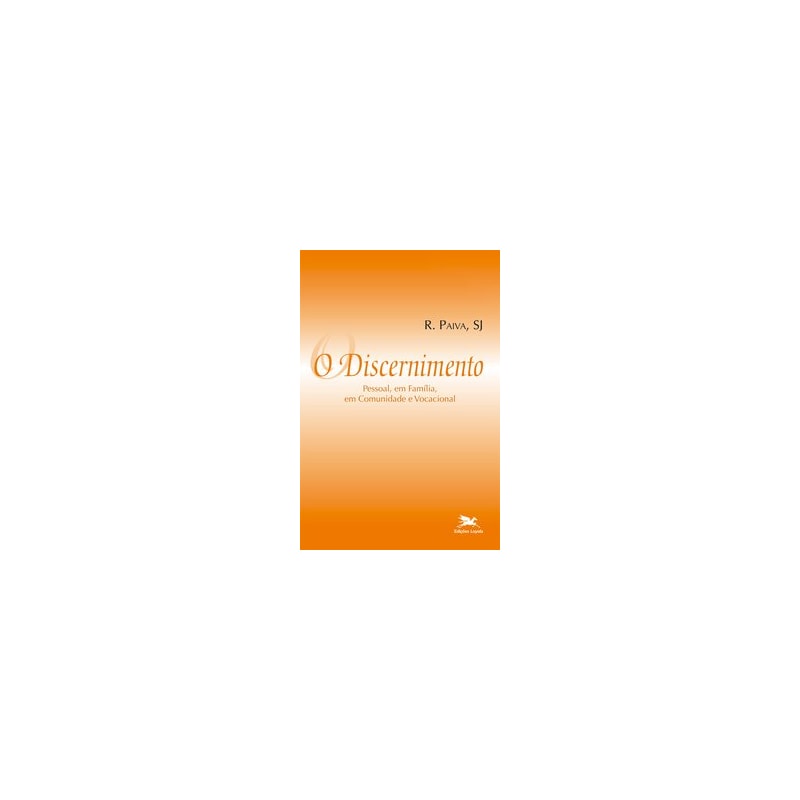 O DISCERNIMENTO - PESSOAL, EM FAMÍLIA, EM COMUNIDADE E VOCACIONAL