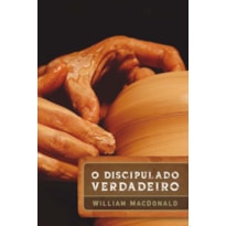 O DISCIPULADO VERDADEIRO: 2ª EDIÇÃO AMPLIADA