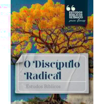 O DISCÍPULO RADICAL - ESTUDOS BÍBLICO
