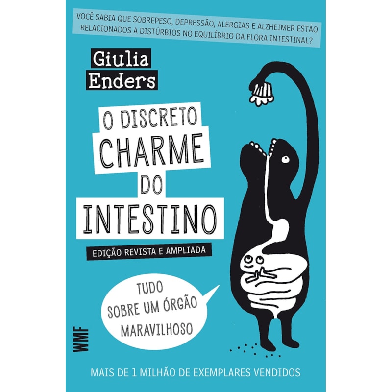 O DISCRETO CHARME DO INTESTINO - TUDO SOBRE UM ÓRGÃO MARAVILHOSO