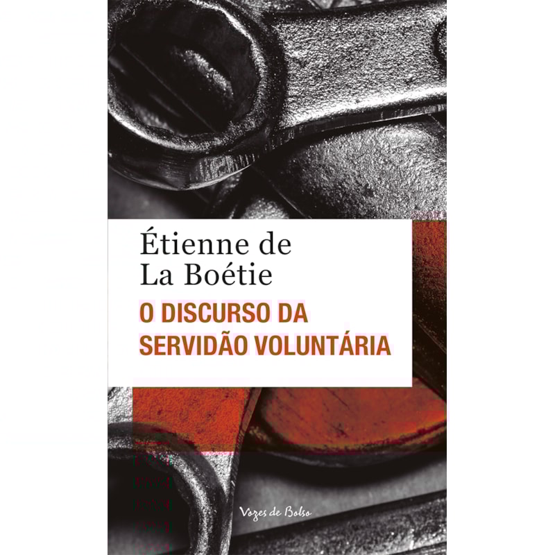 O DISCURSO DA SERVIDÃO VOLUNTÁRIA OU O CONTRA UM - ED. BOLSO