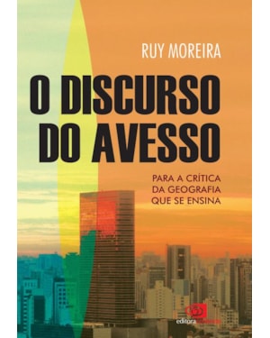 O DISCURSO DO AVESSO - PARA A CRÍTICA DA GEOGRAFIA QUE SE ENSINA