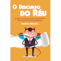 O Discurso do Réu: O que o capitalismo consciente tem a dizer em sua defesa?