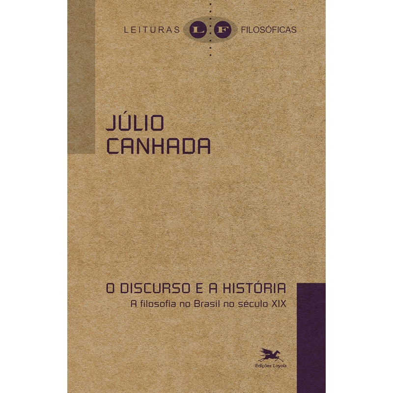 O DISCURSO E A HISTÓRIA - A FILOSOFIA NO BRASIL NO SÉCULO XIX