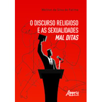 O DISCURSO RELIGIOSO E AS SEXUALIDADES MAL DITAS