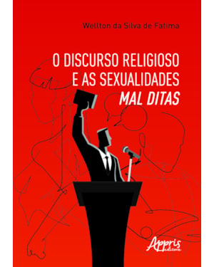 O DISCURSO RELIGIOSO E AS SEXUALIDADES MAL DITAS