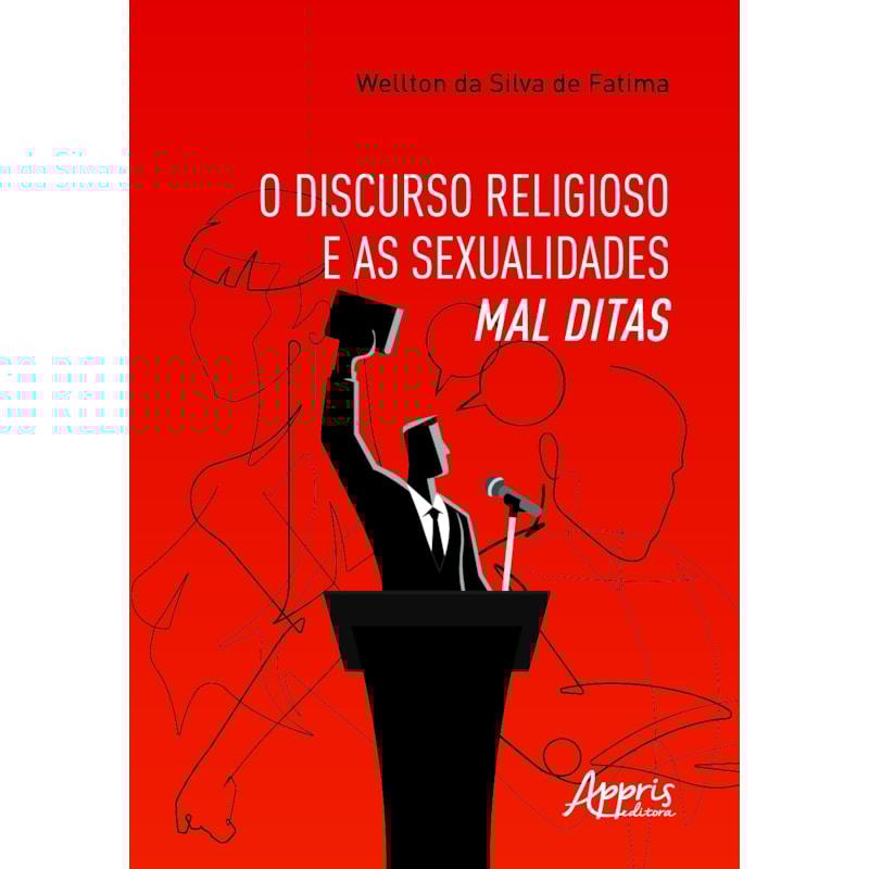O DISCURSO RELIGIOSO E AS SEXUALIDADES MAL DITAS