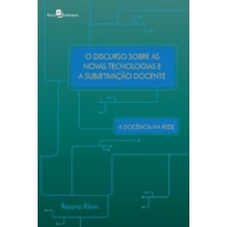 O discurso sobre as novas tecnologias e a subjetivação docente: a docência na rede