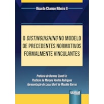 O DISTINGUISHING NO MODELO DE PRECEDENTES NORMATIVOS FORMALMENTE VINCULANTES