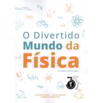 O DIVERTIDO MUNDO DA FÍSICA: DO IDEAL PARA O REAL