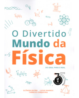 O DIVERTIDO MUNDO DA FÍSICA: DO IDEAL PARA O REAL