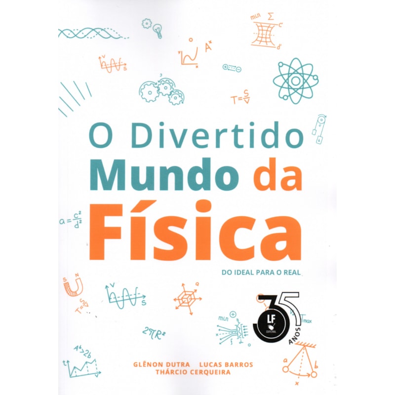 O DIVERTIDO MUNDO DA FÍSICA: DO IDEAL PARA O REAL