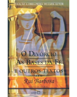 O DIVÓRCIO; AS BASES DA FÉ E OUTROS TEXTOS
