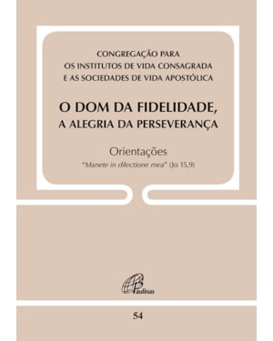 O dom da fidelidade, a alegria da perseverança - doc 54: orientações - 